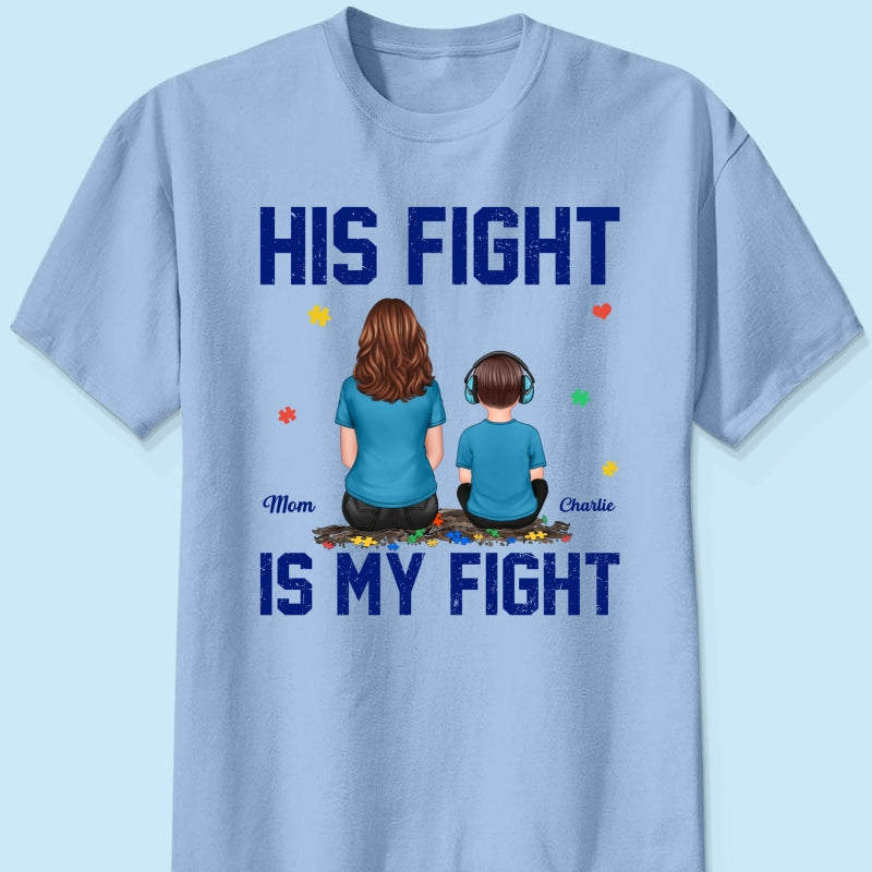 His Fight Is My Fight Autism Parent & Kid - Personalized Shirt - Autism Awareness Shirt