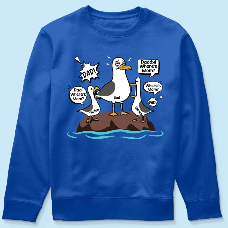 Where's Mom Funny Tired Seagull & Kids Custom Name - Personalized Shirt - Funny Father's Day Gift For Dad, Husband