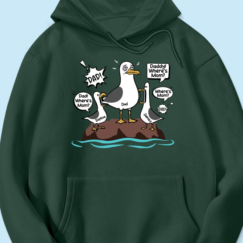 Where's Mom Funny Tired Seagull & Kids Custom Name - Personalized Shirt - Funny Father's Day Gift For Dad, Husband