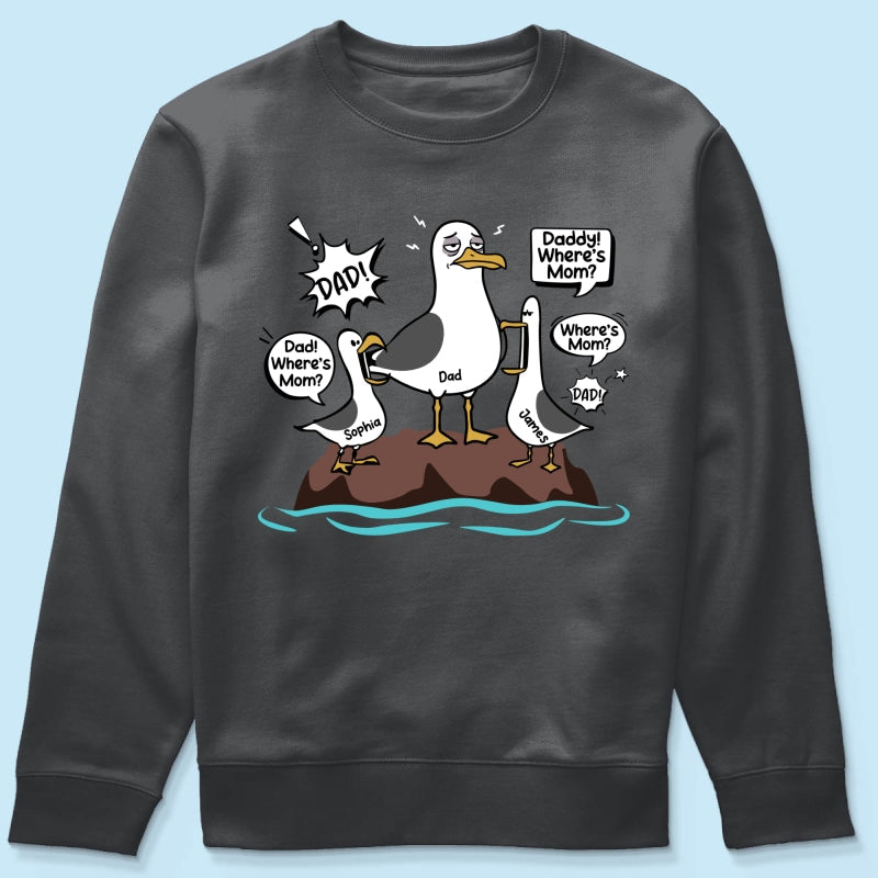 Where's Mom Funny Tired Seagull & Kids Custom Name - Personalized Shirt - Funny Father's Day Gift For Dad, Husband