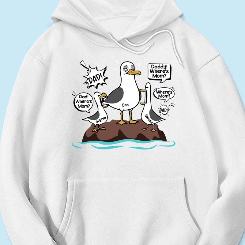 Where's Mom Funny Tired Seagull & Kids Custom Name - Personalized Shirt - Funny Father's Day Gift For Dad, Husband
