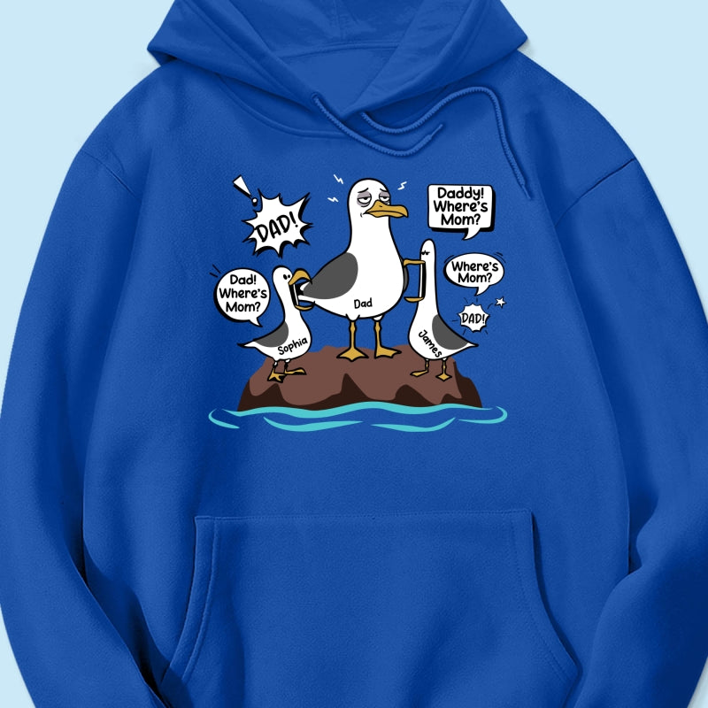 Where's Mom Funny Tired Seagull & Kids Custom Name - Personalized Shirt - Funny Father's Day Gift For Dad, Husband