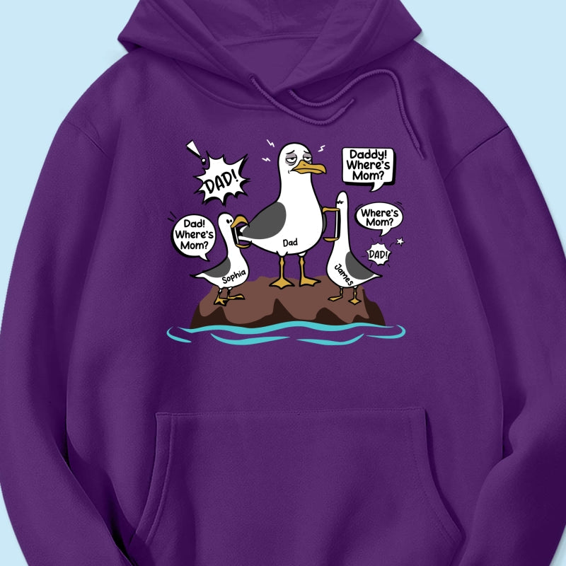 Where's Mom Funny Tired Seagull & Kids Custom Name - Personalized Shirt - Funny Father's Day Gift For Dad, Husband