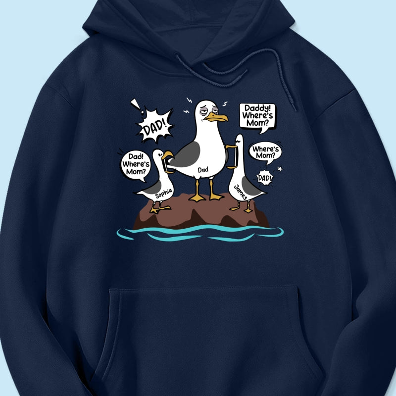 Where's Mom Funny Tired Seagull & Kids Custom Name - Personalized Shirt - Funny Father's Day Gift For Dad, Husband