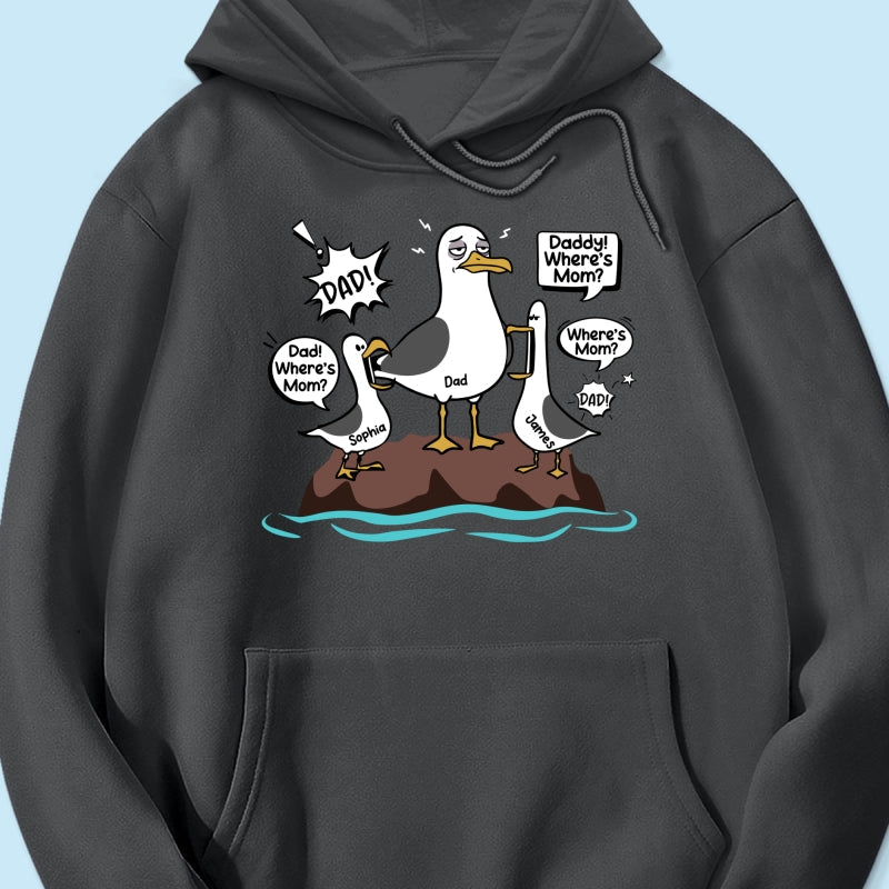 Where's Mom Funny Tired Seagull & Kids Custom Name - Personalized Shirt - Funny Father's Day Gift For Dad, Husband