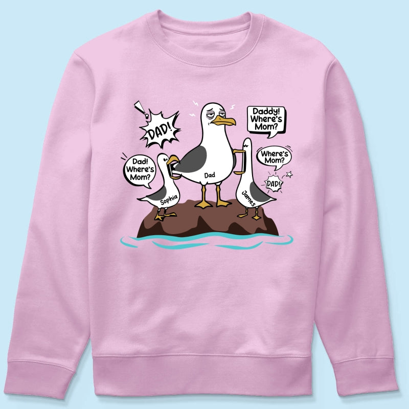 Where's Mom Funny Tired Seagull & Kids Custom Name - Personalized Shirt - Funny Father's Day Gift For Dad, Husband