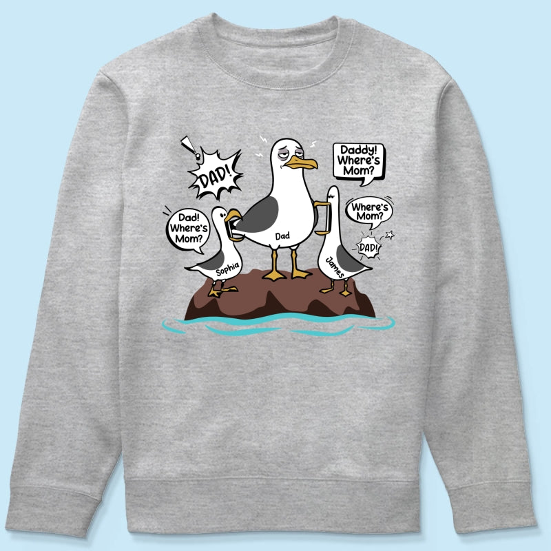 Where's Mom Funny Tired Seagull & Kids Custom Name - Personalized Shirt - Funny Father's Day Gift For Dad, Husband