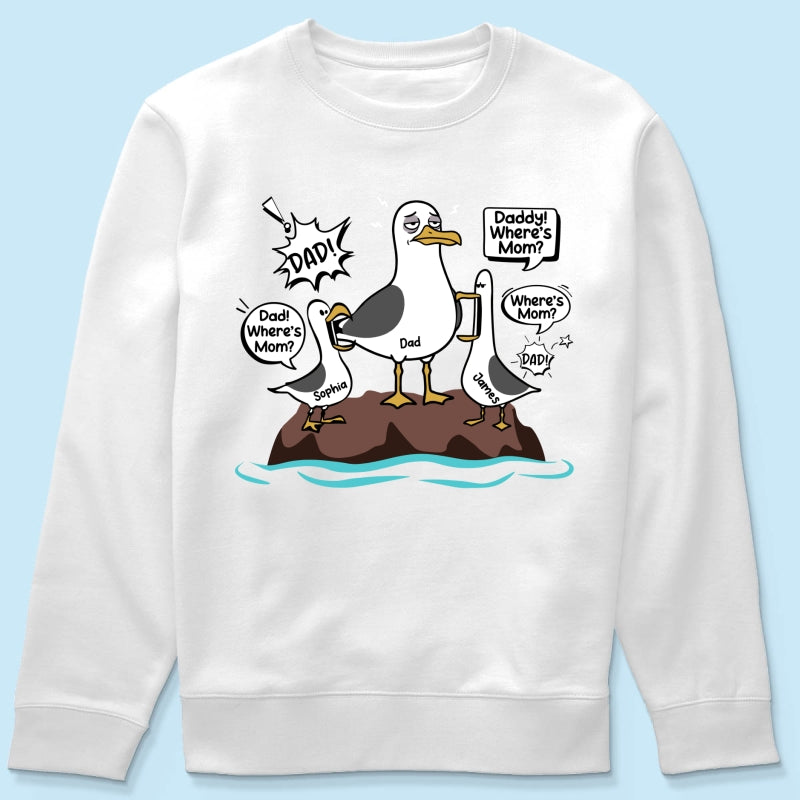Where's Mom Funny Tired Seagull & Kids Custom Name - Personalized Shirt - Funny Father's Day Gift For Dad, Husband