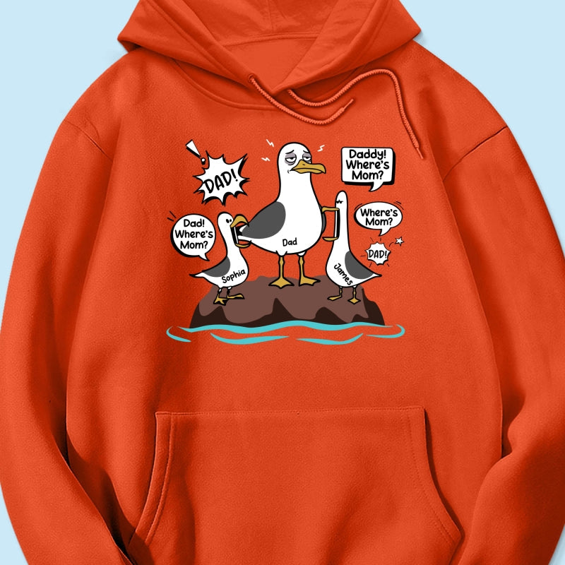 Where's Mom Funny Tired Seagull & Kids Custom Name - Personalized Shirt - Funny Father's Day Gift For Dad, Husband