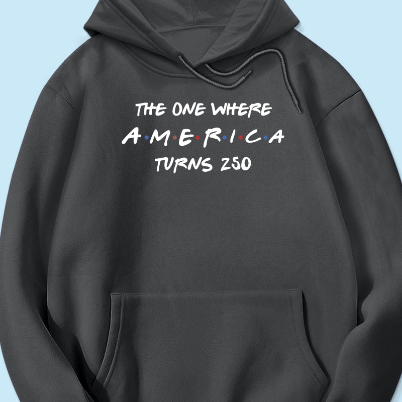 The One Where America Turns 250 Shirt - 1776-2026 America 250th Anniversary