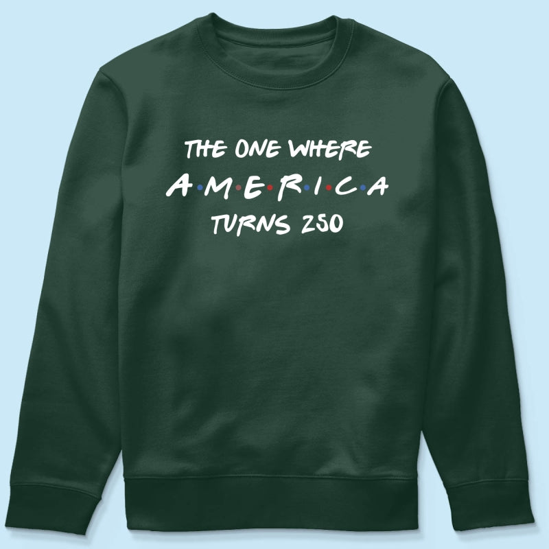 The One Where America Turns 250 Shirt - 1776-2026 America 250th Anniversary