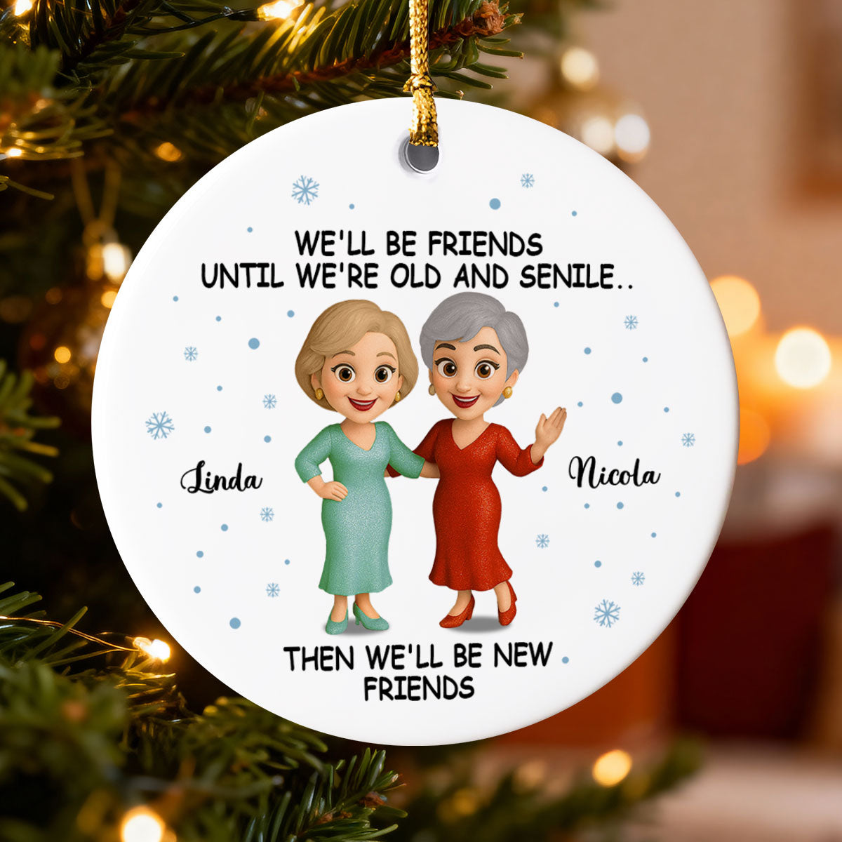 We'll Be Friends Until Old And Senile - Personalized Ceramic Ornament - Christmas Gift For Old Besties