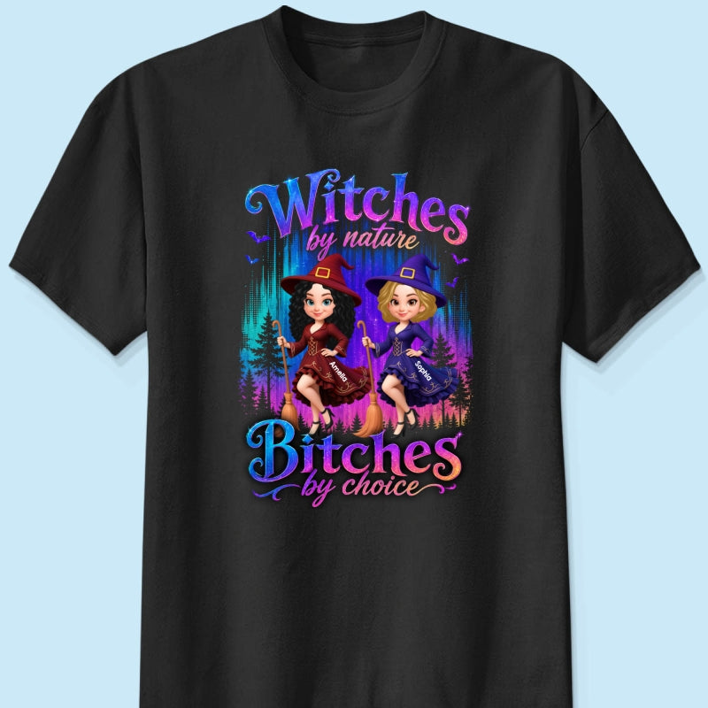 Witches by Nature Bitches by Choice - Personalized Shirt - Halloween Matching Shirts for Best Friends