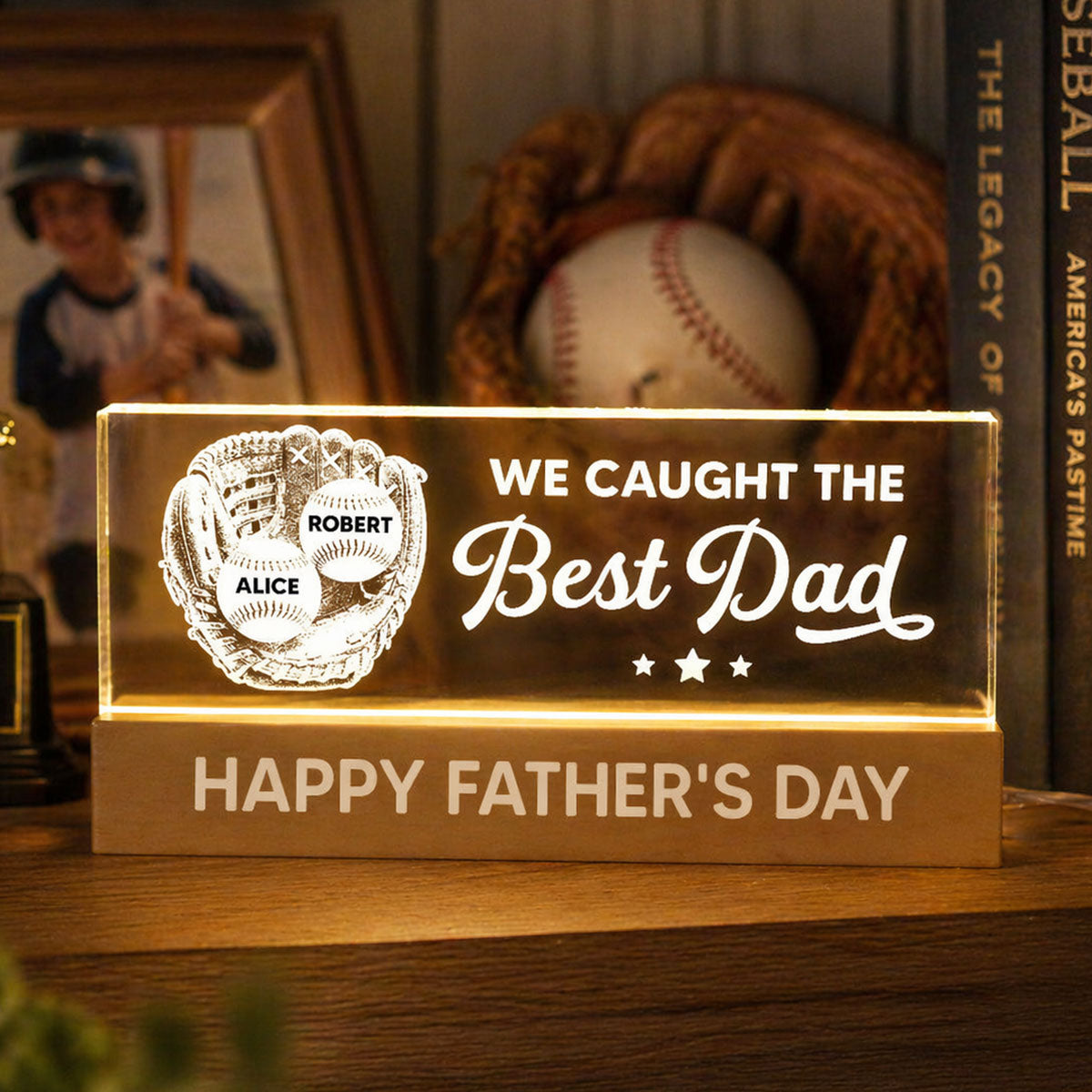 Baseball In Baseball Glove We Caught The Best Dad - Personalized Acrylic Block LED Night Light - Father's Day Gift For Baseball Dad