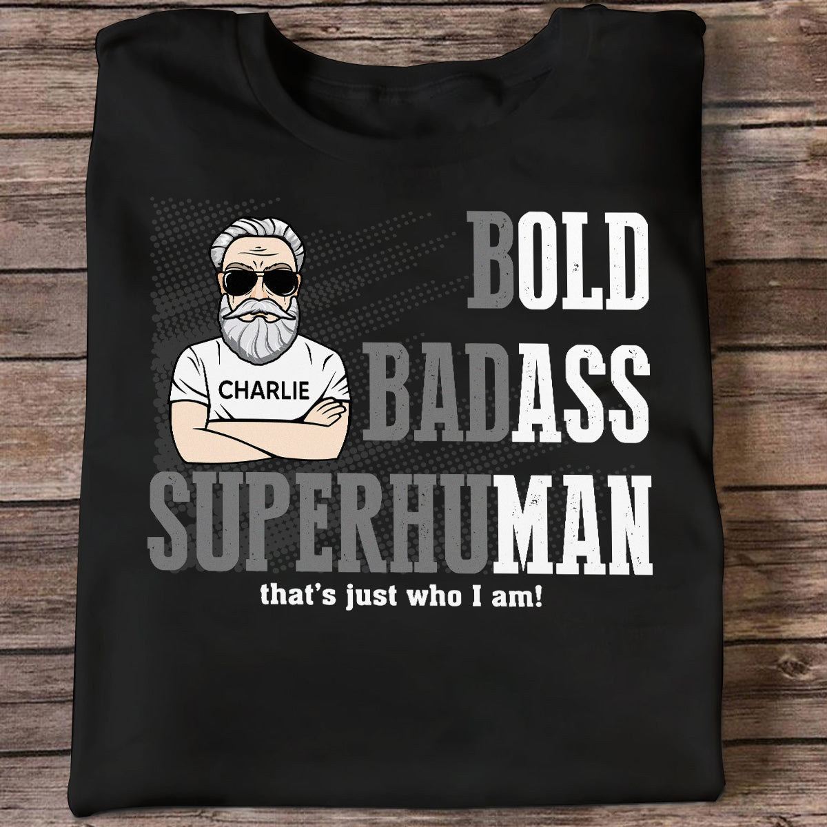 Bold Badass Superhuman Old Man - Personalized Shirt - Funny Father's Day Gift For Husband, Dad, Grandpa