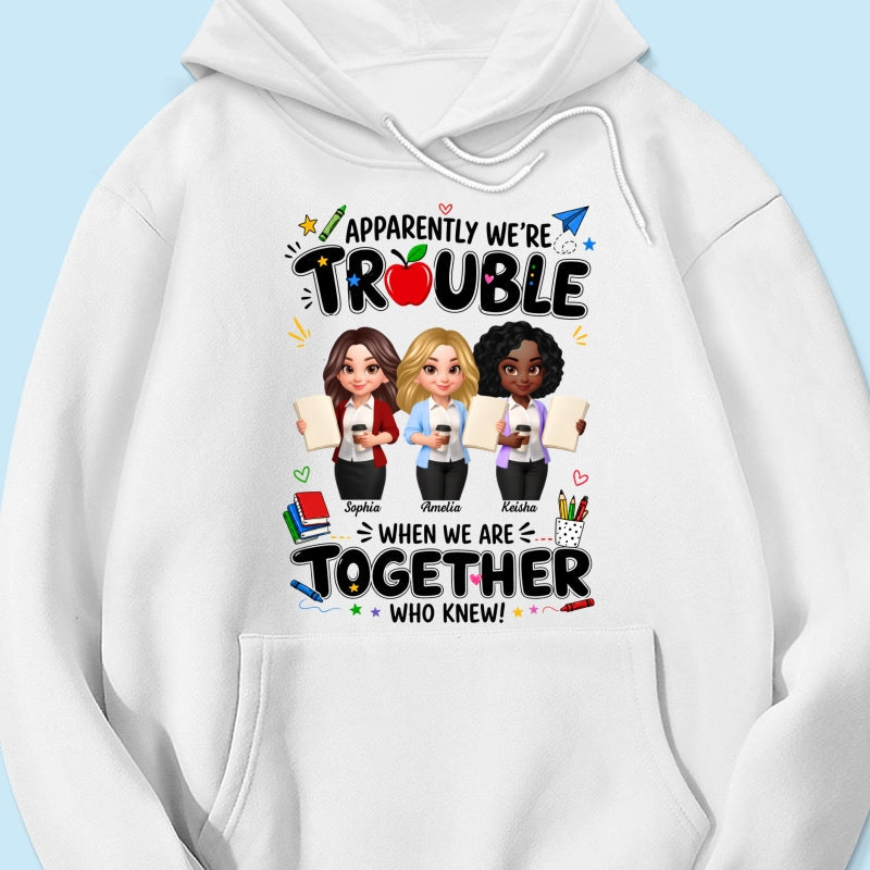 Funny Teacher Best Friends Trouble Together - Personalized Shirt - Back To School Gift For Teacher Besties, Colleagues