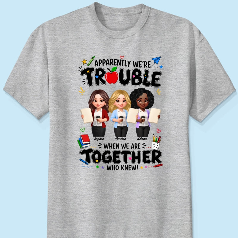 Funny Teacher Best Friends Trouble Together - Personalized Shirt - Back To School Gift For Teacher Besties, Colleagues