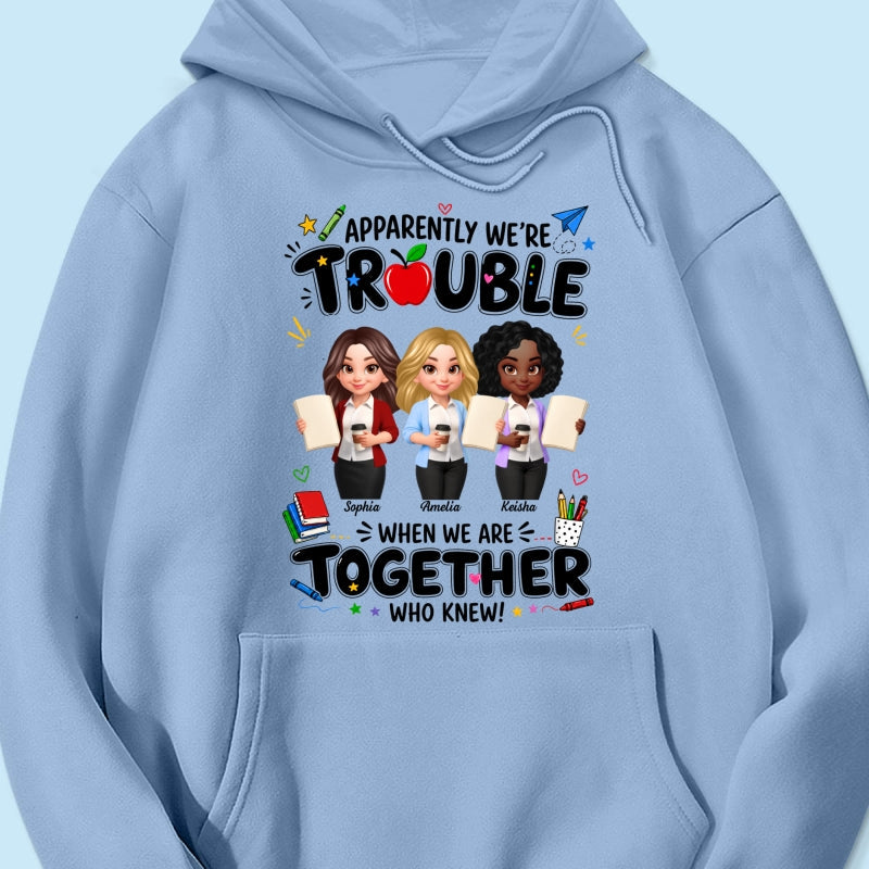 Funny Teacher Best Friends Trouble Together - Personalized Shirt - Back To School Gift For Teacher Besties, Colleagues