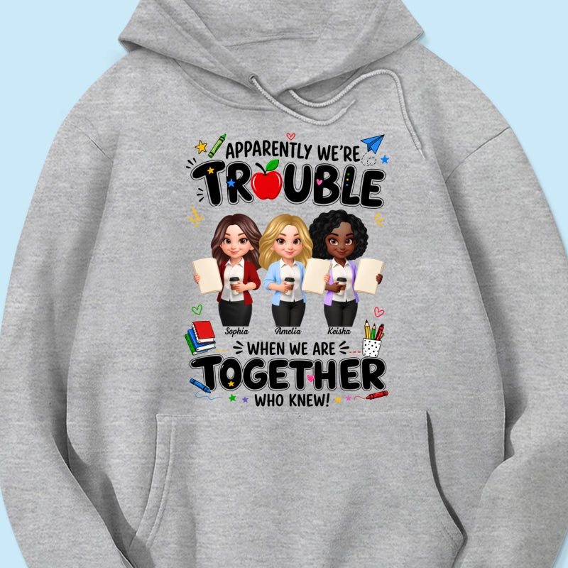 Funny Teacher Best Friends Trouble Together - Personalized Shirt - Back To School Gift For Teacher Besties, Colleagues