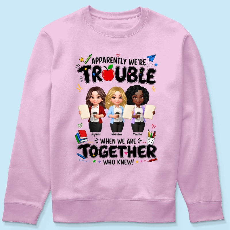Funny Teacher Best Friends Trouble Together - Personalized Shirt - Back To School Gift For Teacher Besties, Colleagues