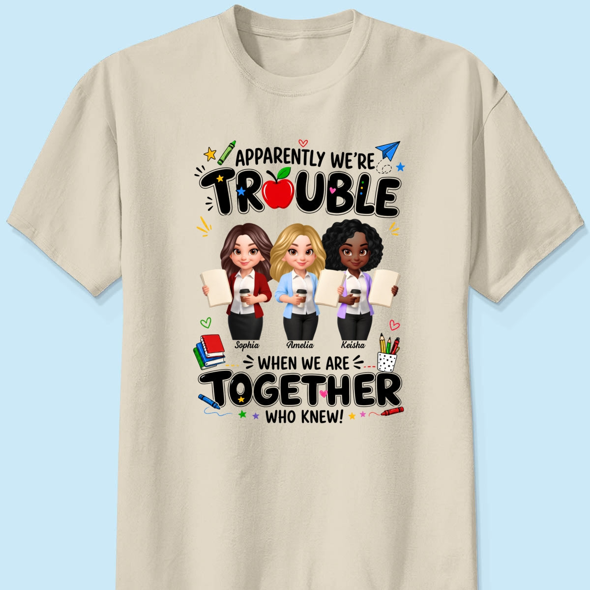 Funny Teacher Best Friends Trouble Together - Personalized Shirt - Back To School Gift For Teacher Besties, Colleagues