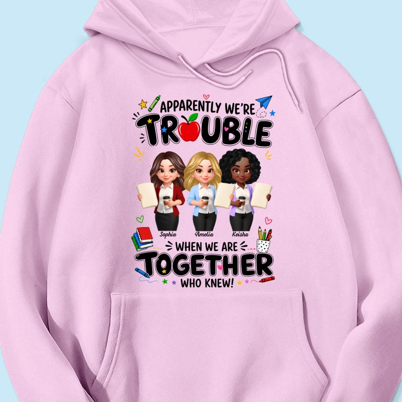 Funny Teacher Best Friends Trouble Together - Personalized Shirt - Back To School Gift For Teacher Besties, Colleagues
