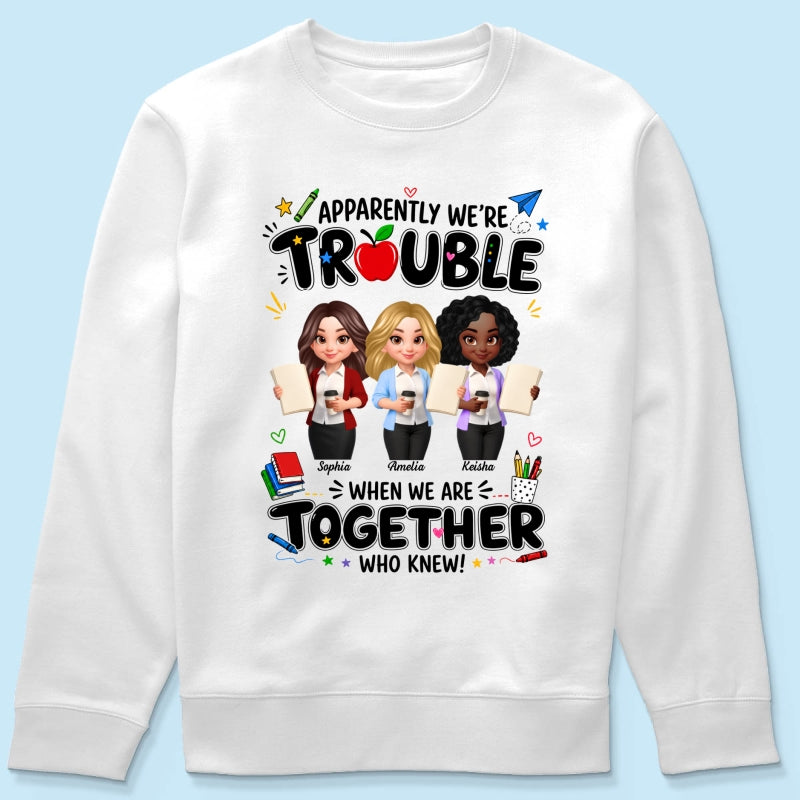 Funny Teacher Best Friends Trouble Together - Personalized Shirt - Back To School Gift For Teacher Besties, Colleagues