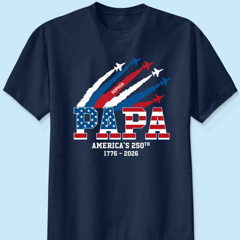 Proud Dad Grandpa Nation Flag American 250th Anniversary - Personalized Shirt - Gift For Dad, Grandpa, Celebrating 250 Years Of Freedom