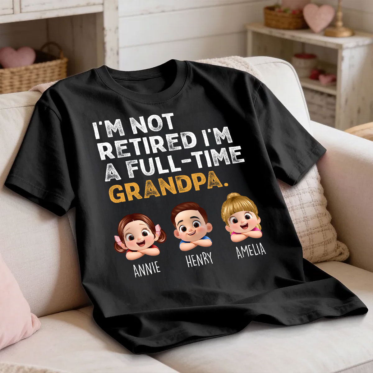 I'm Not Retired I'm A Full Time Grandpa - Personalized Shirt - Retirement Gift for Grandpa, Dad, Husband