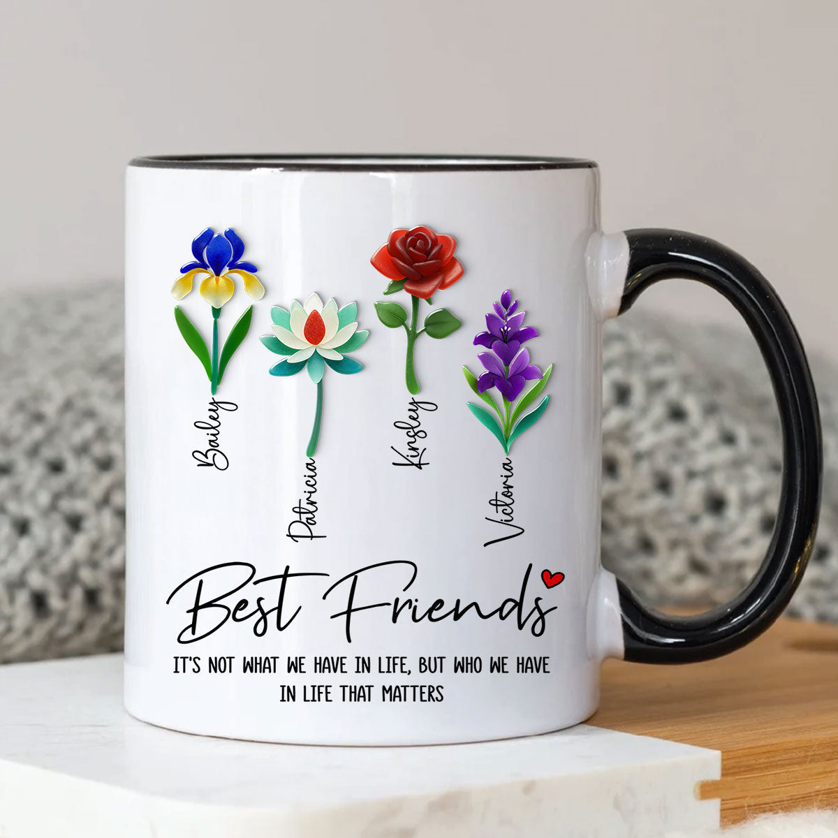 It's Who We Have in Life that Matters, Custom Birth Month Flower - Personalized Mug - Christmas Gift for Best Friends