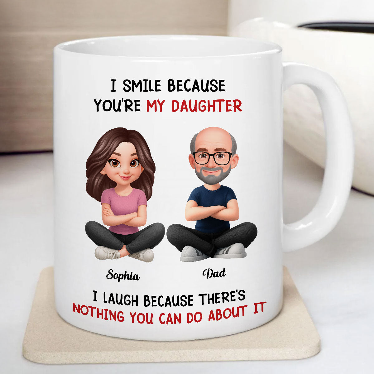 I Smile Because You Are My Daughter - Personalized Mug - Funny Christmas Gift from Dad to Daughter
