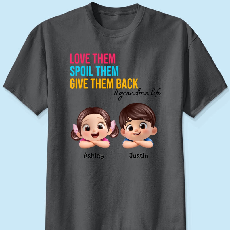 Love Them Spoil Them Give Them Back - Personalized Shirt - Gift for Grandma