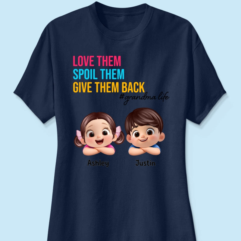 Love Them Spoil Them Give Them Back - Personalized Shirt - Gift for Grandma