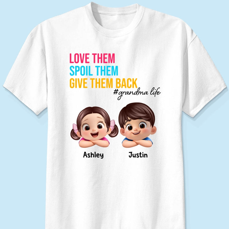 Love Them Spoil Them Give Them Back - Personalized Shirt - Gift for Grandma