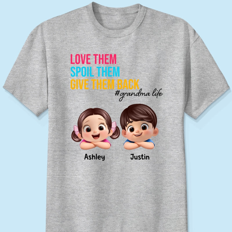 Love Them Spoil Them Give Them Back - Personalized Shirt - Gift for Grandma