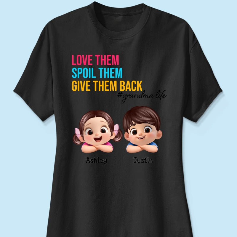Love Them Spoil Them Give Them Back - Personalized Shirt - Gift for Grandma