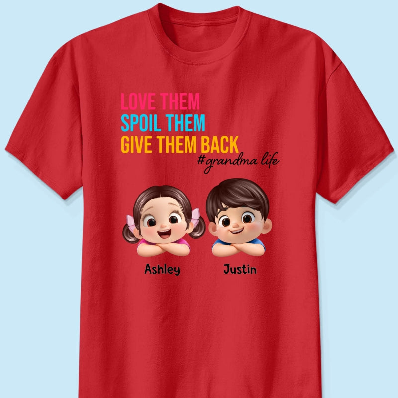 Love Them Spoil Them Give Them Back - Personalized Shirt - Gift for Grandma