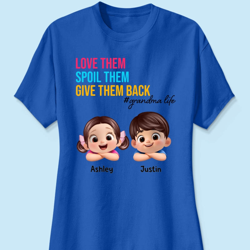 Love Them Spoil Them Give Them Back - Personalized Shirt - Gift for Grandma