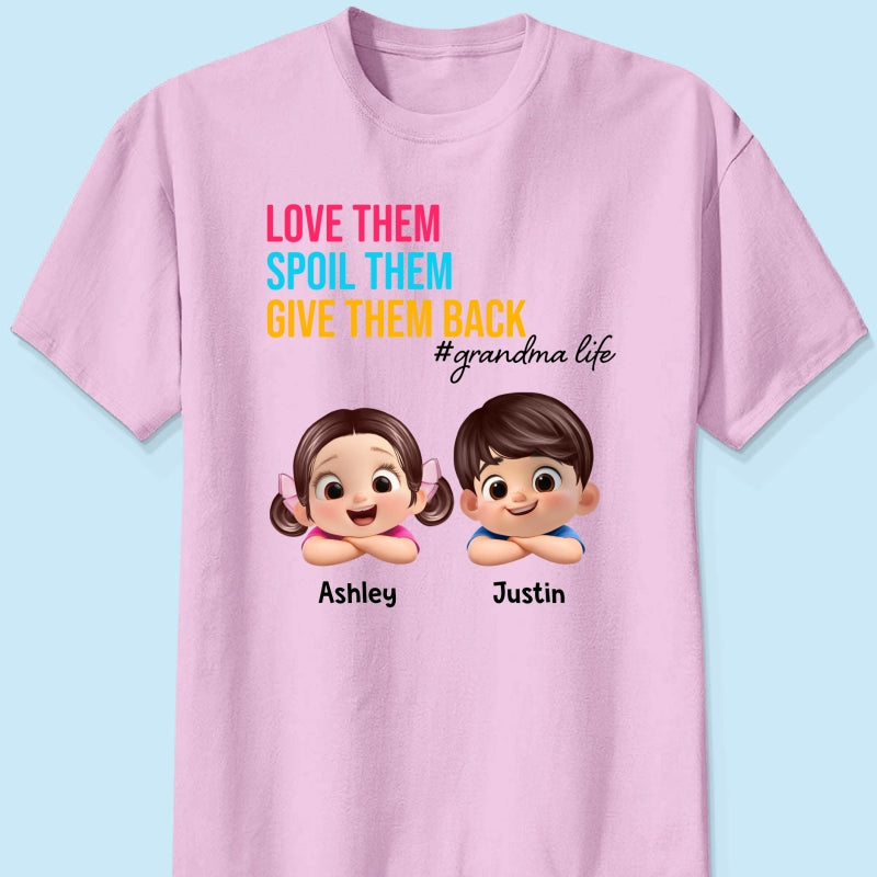 Love Them Spoil Them Give Them Back - Personalized Shirt - Gift for Grandma