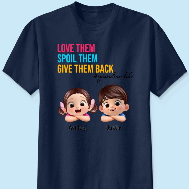 Love Them Spoil Them Give Them Back - Personalized Shirt - Gift for Grandma