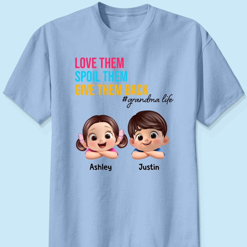 Love Them Spoil Them Give Them Back - Personalized Shirt - Gift for Grandma