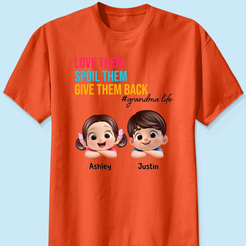 Love Them Spoil Them Give Them Back - Personalized Shirt - Gift for Grandma