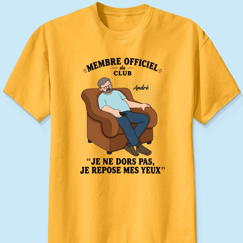 Membre du Club "Je ne dors pas, je repose mes yeux" – T-shirt Personnalisé – Cadeau Rigolo fête des pères pour Papa & Papy