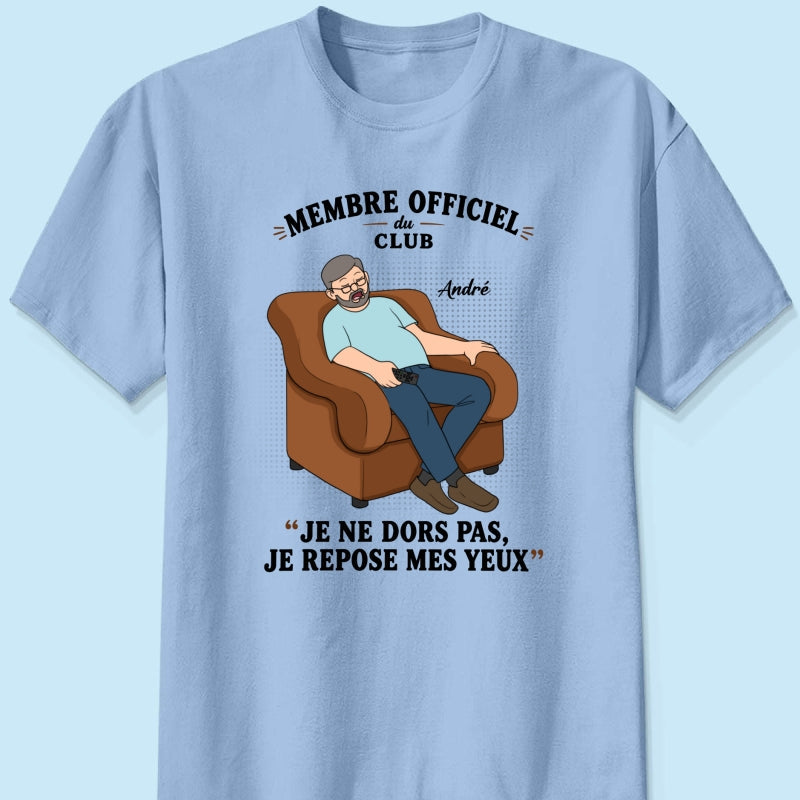 Membre du Club "Je ne dors pas, je repose mes yeux" – T-shirt Personnalisé – Cadeau Rigolo fête des pères pour Papa & Papy
