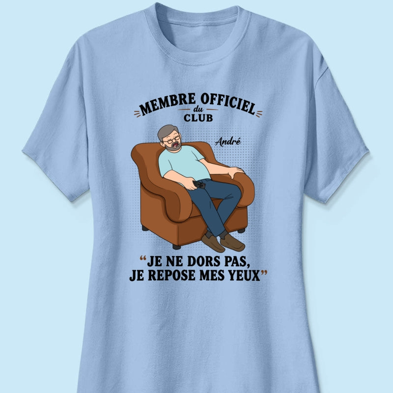 Membre du Club "Je ne dors pas, je repose mes yeux" – T-shirt Personnalisé – Cadeau Rigolo fête des pères pour Papa & Papy