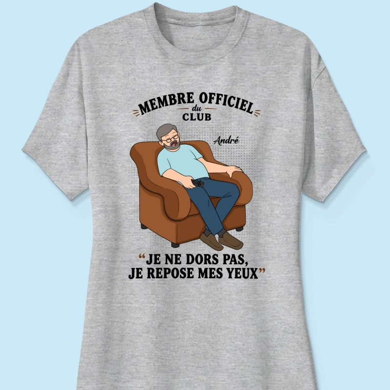 Membre du Club "Je ne dors pas, je repose mes yeux" – T-shirt Personnalisé – Cadeau Rigolo fête des pères pour Papa & Papy