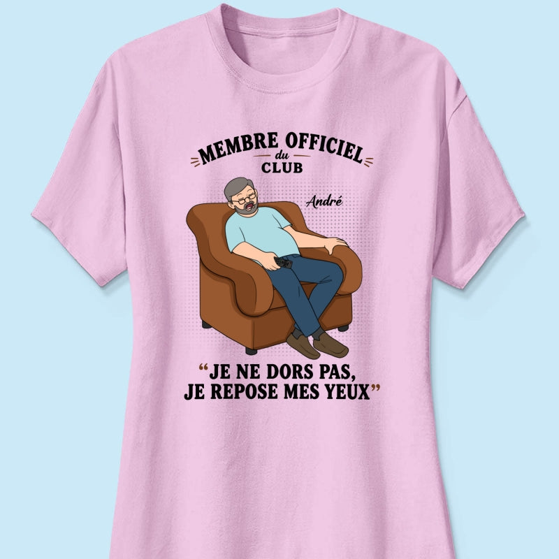 Membre du Club "Je ne dors pas, je repose mes yeux" – T-shirt Personnalisé – Cadeau Rigolo fête des pères pour Papa & Papy