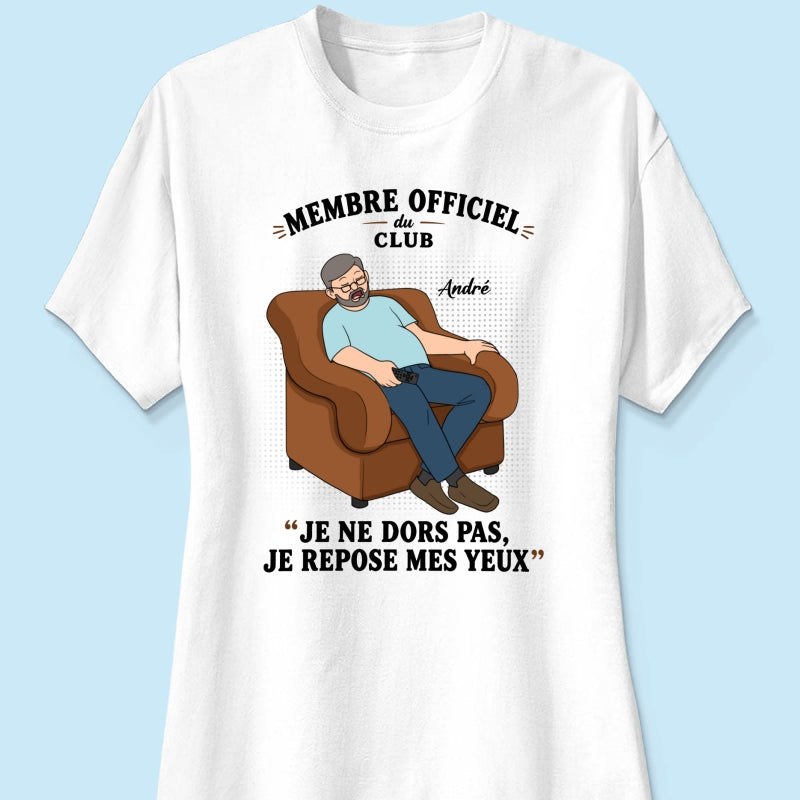 Membre du Club "Je ne dors pas, je repose mes yeux" – T-shirt Personnalisé – Cadeau Rigolo fête des pères pour Papa & Papy