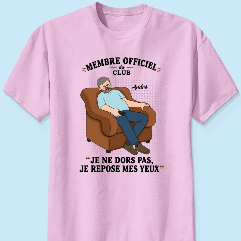 Membre du Club "Je ne dors pas, je repose mes yeux" – T-shirt Personnalisé – Cadeau Rigolo fête des pères pour Papa & Papy