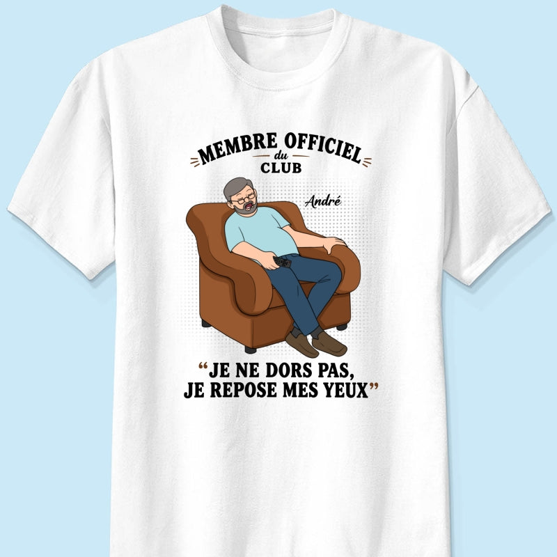 Membre du Club "Je ne dors pas, je repose mes yeux" – T-shirt Personnalisé – Cadeau Rigolo fête des pères pour Papa & Papy